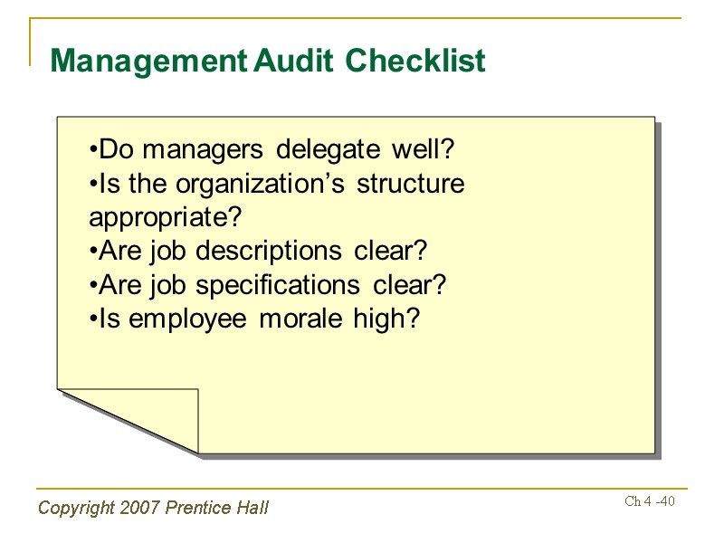 Copyright 2007 Prentice Hall Ch 4 -40 Management Audit Checklist Do managers delegate well?